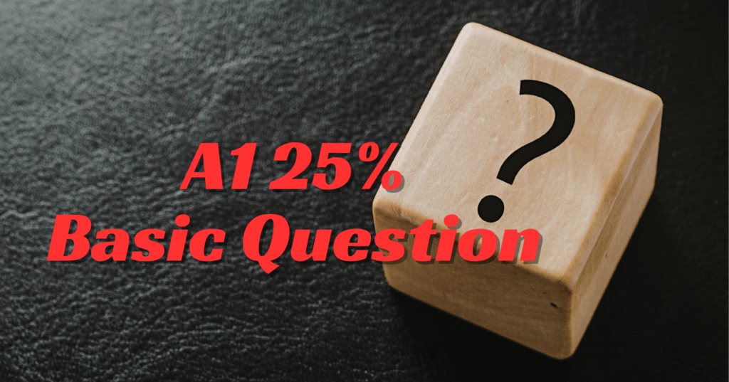 a1 25% basic question