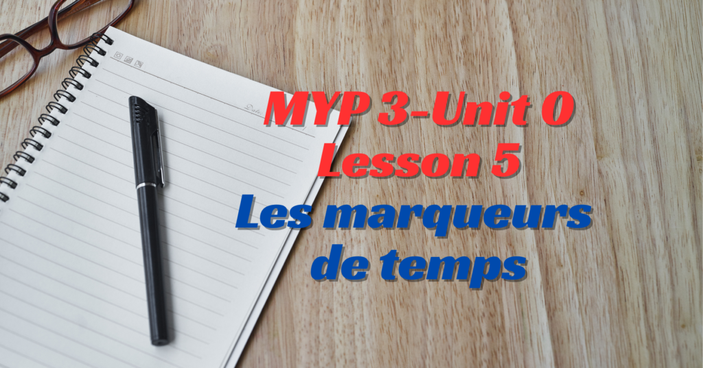 Lesson 5 — Les marqueurs de temps lesson 5