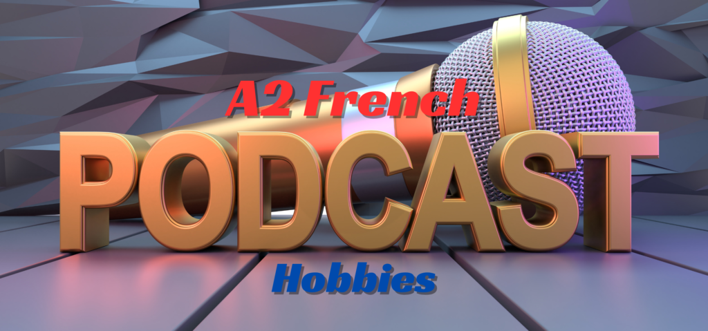 french | podcast a2 — hobbies