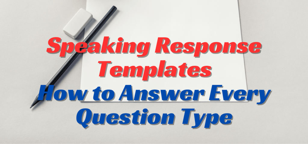 speaking response templates how to answer every question type