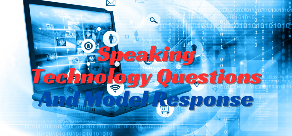 speaking technology questions and model response