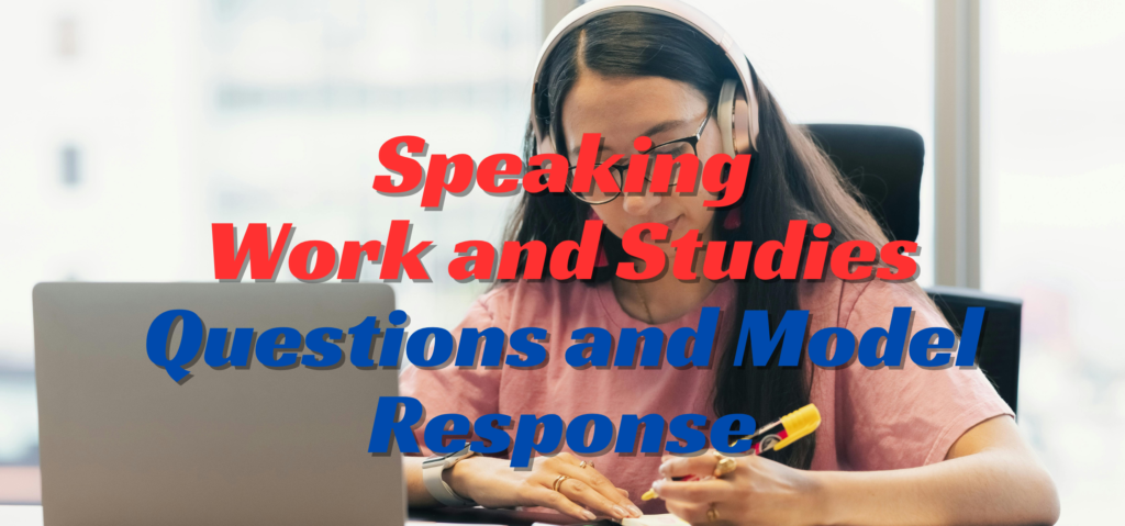 speaking work and studies questions and model response